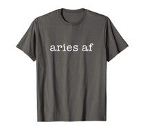 Aries Af March April Birthday Zodiac Funny Gift T Shirt