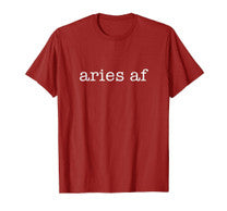 Aries Af March April Birthday Zodiac Funny Gift T Shirt
