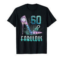 Funny 60 & Fabulous T-Shirt. 60th Birthday Gift For Women.